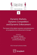 Dynamic Markets, Dynamic Competition and Dynamic Enforcement: The impact of the digital revolution and globalisation on competition law enforcement in Europe