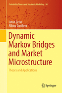 Dynamic Markov Bridges and Market Microstructure: Theory and Applications
