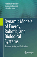Dynamic Models of Energy, Robotic, and Biological Systems: Systems, Design, and Validation