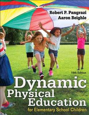 Dynamic Physical Education for Elementary School Children - Pangrazi, Robert P, and Beighle, Aaron