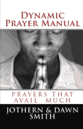 Dynamic Prayer Manual: Prayers That Avail Much