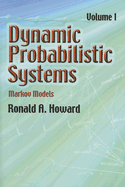 Dynamic Probabilistic Systems: Markov Models
