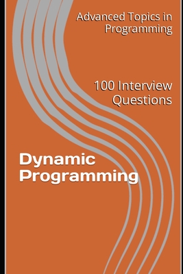 Dynamic Programming: 100 Interview Questions - Wang, X Y