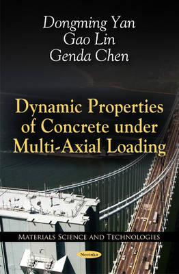 Dynamic Properties of Concrete Under Multi-Axial Loading - Yan, Dongming, and Lin, Gao, and Chen, Genda