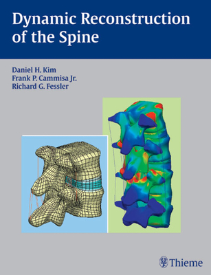 Dynamic Reconstruction of the Spine - Kim, Daniel H, MD, Facs (Editor), and Cammisa, Frank P, Jr. (Editor), and Fessler, Richard Glenn (Editor)