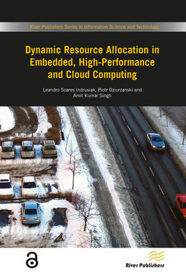 Dynamic Resource Allocation in Embedded, High-Performance and Cloud Computing - Indrusiak, Leando Soares (Editor), and Dziurzanski, Piotr (Editor), and Kumar Singh, Amit (Editor)