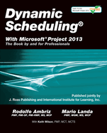 Dynamic Scheduling(r) with Microsoft(r) Project 2013: The Book by and for Professionals