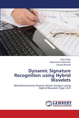 Dynamic Signature Recognition using Hybrid Wavelets - Singh, Vikas, and Sedamkar, Raghvendra, and Bharadi, Vinayak