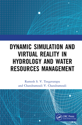 Dynamic Simulation and Virtual Reality in Hydrology and Water Resources Management - Teegavarapu, Ramesh S V, and Chandramouli, Chandramouli V