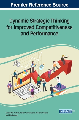 Dynamic Strategic Thinking for Improved Competitiveness and Performance - Andraz, Georgette (Editor), and Carrasqueira, Helder (Editor), and Pereira, Rosaria (Editor)