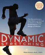 Dynamic Stretching: The Revolutionary New Warm-Up Method to Improve Power, Performance, and Range of Motion