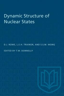 Dynamic Structure of Nuclear States - Rowe, David J, and Trainor, Lynn E H, and Wong, Samuel S M