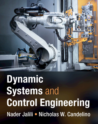 Dynamic Systems and Control Engineering - Jalili, Nader, and Candelino, Nicholas W.