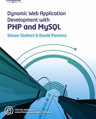 Dynamic Web Application Development Using PHP and MySQL - Stobart, Simon, and Parsons, David