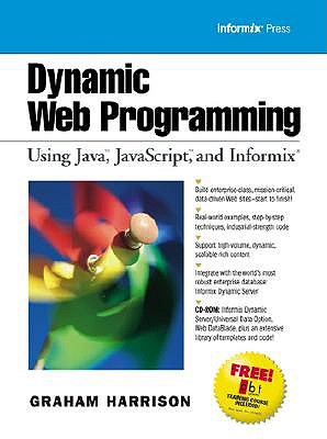 Dynamic Web Programming: Using Java, JavaScript and Informix - Harrison, Graham