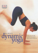 Dynamic Yoga: Power Up Your Life with This Fast-Paced High-Energy Program