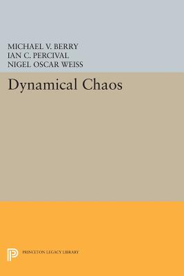 Dynamical Chaos - Berry, Michael V. (Editor), and Percival, Ian C. (Editor), and Weiss, Nigel Oscar (Editor)