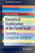 Dynamical Stabilization of the Fermi Scale: Towards a Composite Universe