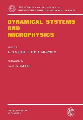 Dynamical Systems and Microphysics - Blaquiere, A. (Editor), and Broglie, Louis de (Foreword by), and Fer, F. (Editor)