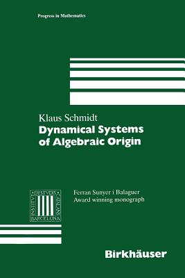 Dynamical Systems of Algebraic Origin - Schmidt, Klaus