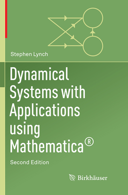 Dynamical Systems with Applications Using Mathematica - Lynch, Stephen