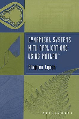 Dynamical Systems with Applications Using MATLAB(R) - Lynch, Stephen