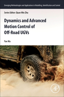 Dynamics and Advanced Motion Control of Off-Road Ugvs - Ma, Yue