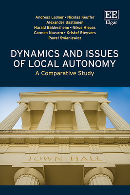 Dynamics and Issues of Local Autonomy: A Comparative Study - Ladner, Andreas, and Keuffer, Nicolas, and Bastianen, Alexander