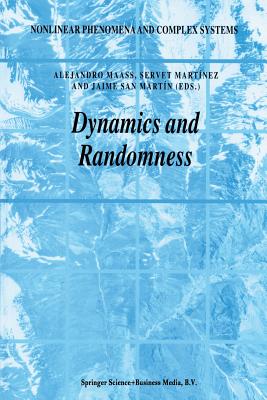 Dynamics and Randomness - Maass, Alejandro (Editor), and Martnez, Servet (Editor), and San Martn, Jaime (Editor)