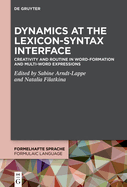 Dynamics at the Lexicon-Syntax Interface: Creativity and Routine in Word-Formation and Multi-Word Expressions