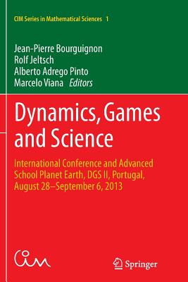 Dynamics, Games and Science: International Conference and Advanced School Planet Earth, Dgs II, Portugal, August 28-September 6, 2013 - Bourguignon, Jean-Pierre (Editor), and Jeltsch, Rolf (Editor), and Pinto, Alberto Adrego (Editor)