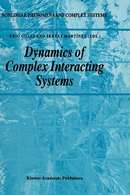 Dynamics of Complex Interacting Systems - Goles, E (Editor), and Martnez, Servet (Editor)