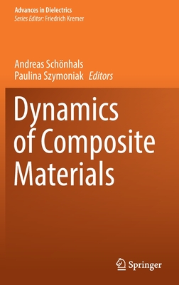 Dynamics of Composite Materials - Schnhals, Andreas (Editor), and Szymoniak, Paulina (Editor)