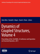 Dynamics of Coupled Structures, Volume 4: Proceedings of the 33rd Imac, a Conference and Exposition on Structural Dynamics, 2015