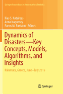Dynamics of Disasters--Key Concepts, Models, Algorithms, and Insights: Kalamata, Greece, June-July 2015