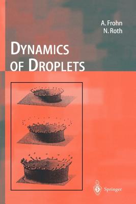 Dynamics of Droplets - Frohn, Arnold, and Roth, Norbert