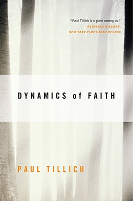 Dynamics of Faith - Tillich, Paul