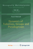 Dynamics of Foliations, Groups and Pseudogroups - Walczak, Pawel