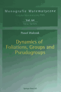 Dynamics of Foliations, Groups and Pseudogroups