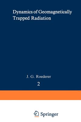 Dynamics of Geomagnetically Trapped Radiation - Roederer, J G