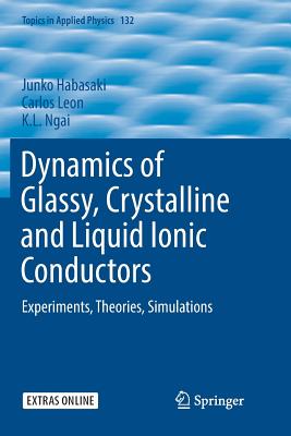 Dynamics of Glassy, Crystalline and Liquid Ionic Conductors: Experiments, Theories, Simulations - Habasaki, Junko, and Leon, Carlos, and Ngai, K L