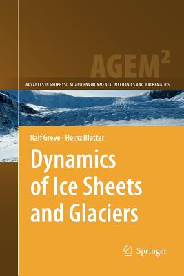 Dynamics of Ice Sheets and Glaciers - Greve, Ralf, and Blatter, Heinz