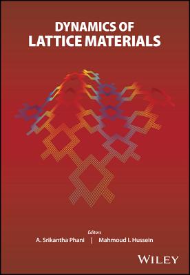 Dynamics of Lattice Materials - Phani, A Srikantha (Editor), and Hussein, Mahmoud I (Editor)