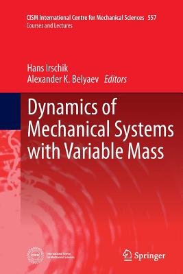 Dynamics of Mechanical Systems with Variable Mass - Irschik, Hans (Editor), and Belyaev, Alexander K (Editor)