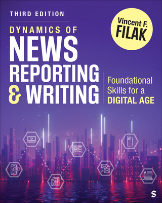 Dynamics of News Reporting and Writing: Foundational Skills for a Digital Age - Filak, Vincent F