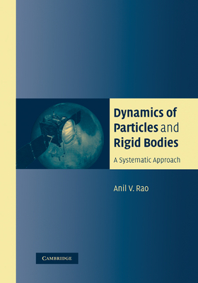 Dynamics of Particles and Rigid Bodies: A Systematic Approach - Rao, Anil