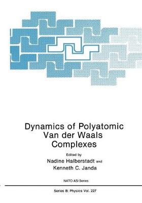 Dynamics of Polyatomic Van der Waals Complexes - Halberstadt, Nadine (Editor), and Janda, Kenneth C. (Editor)