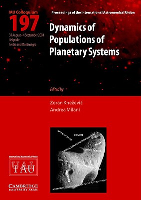 Dynamics of Populations of Planetary Systems (IAU C197) - Knezevic, Zoran (Editor), and Milani, Andrea (Editor)