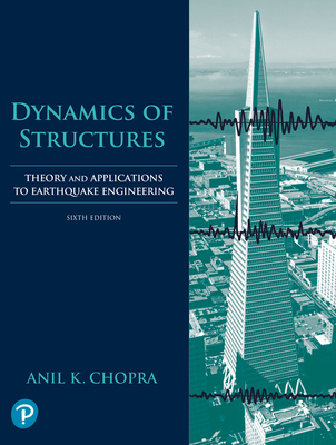 Dynamics of Structures: Theory and Applications to Earthquake Engineering - Chopra, Anil