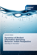 Dynamics of Student Information Searching Behavior: Indian Perspective